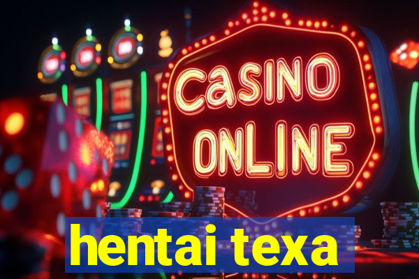 hentai texa