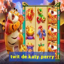twit de katy perry