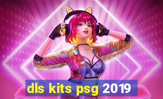 dls kits psg 2019