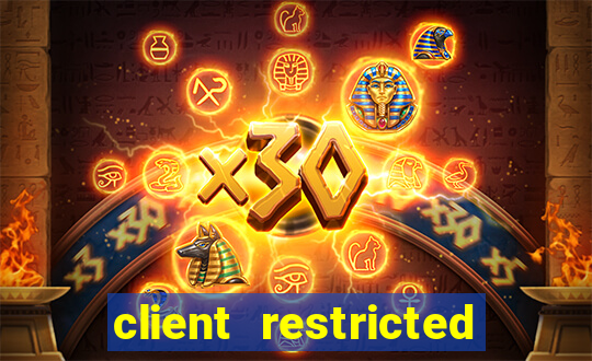 client restricted for action withdraw