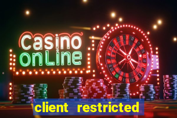 client restricted for action withdraw