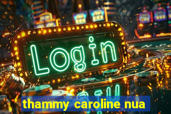 thammy caroline nua
