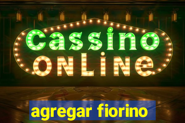 agregar fiorino