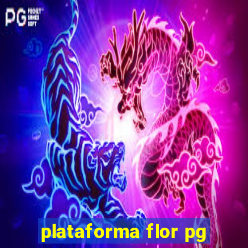plataforma flor pg