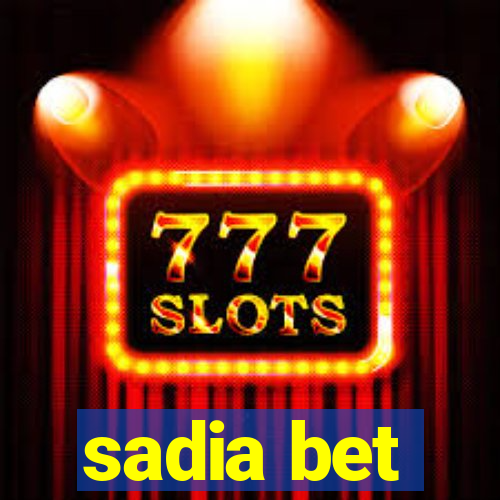 sadia bet