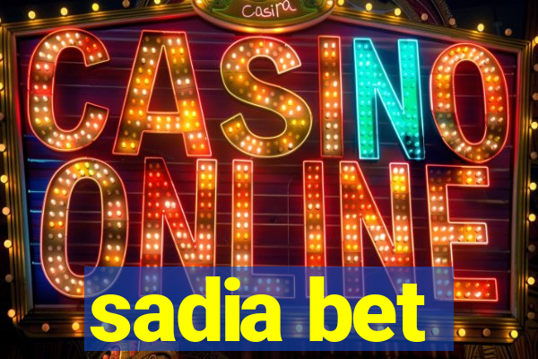 sadia bet