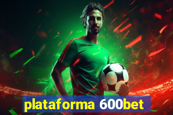 plataforma 600bet