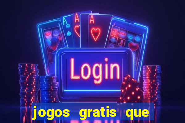 jogos gratis que realmente ganha dinheiro