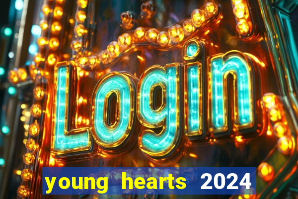 young hearts 2024 onde assistir