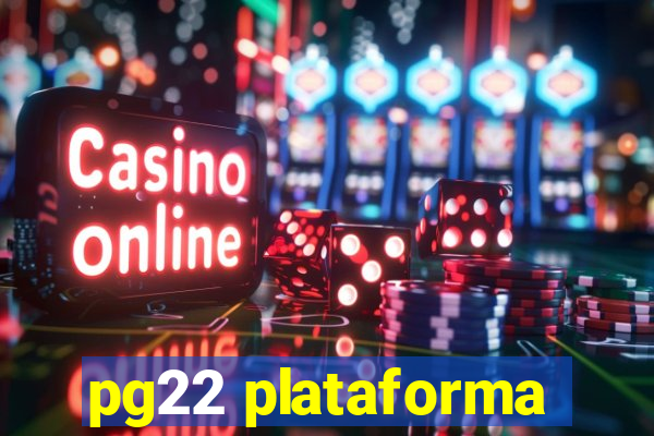 pg22 plataforma