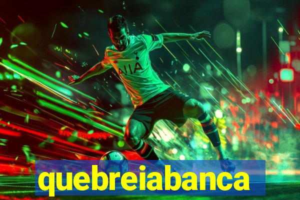 quebreiabanca