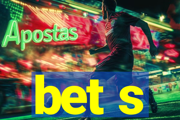 bet s