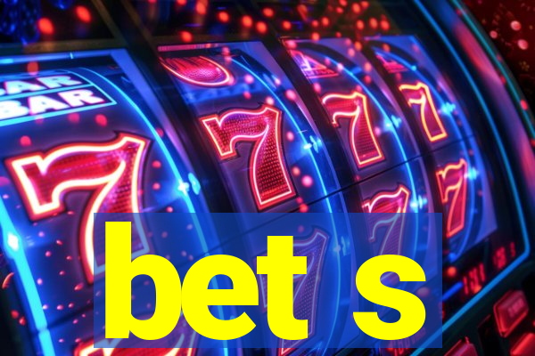 bet s