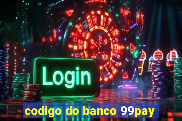 codigo do banco 99pay