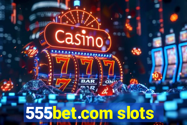 555bet.com slots