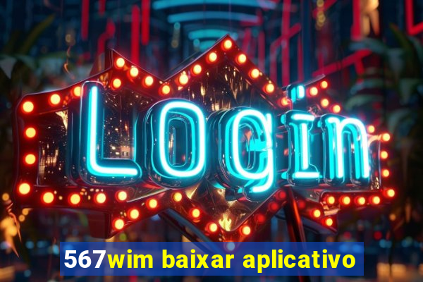 567wim baixar aplicativo