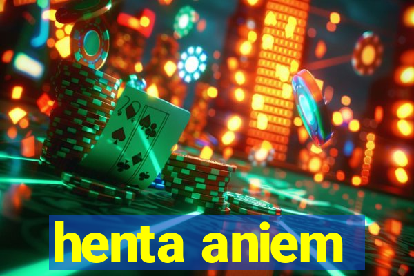 henta aniem