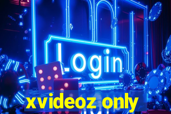 xvideoz only