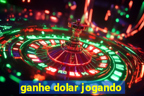 ganhe dolar jogando