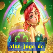 afun jogo de ganhar dinheiro