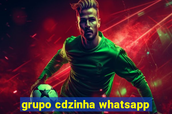 grupo cdzinha whatsapp