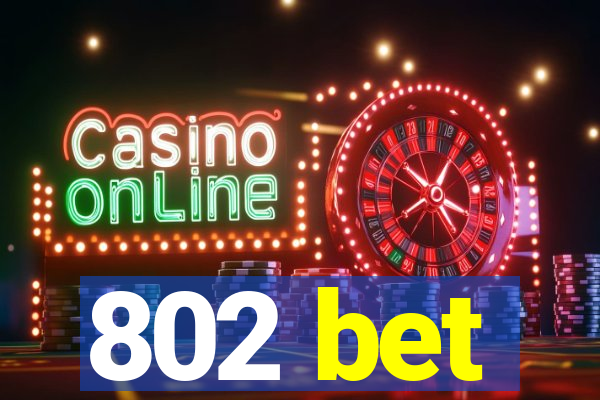 802 bet