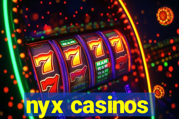 nyx casinos