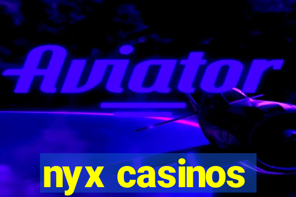 nyx casinos