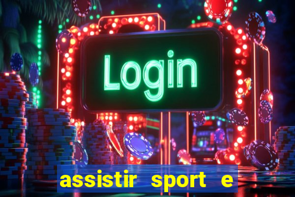 assistir sport e ponte preta
