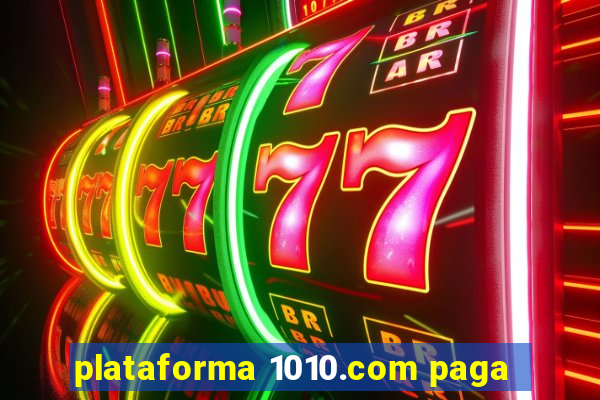 plataforma 1010.com paga