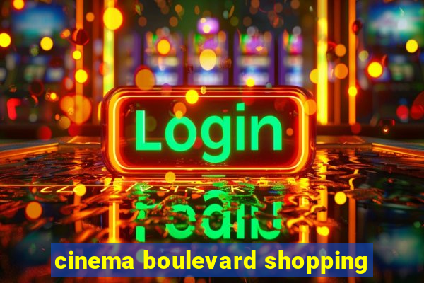 cinema boulevard shopping