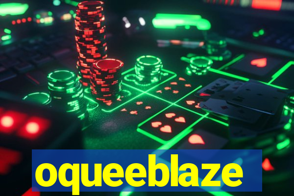 oqueeblaze