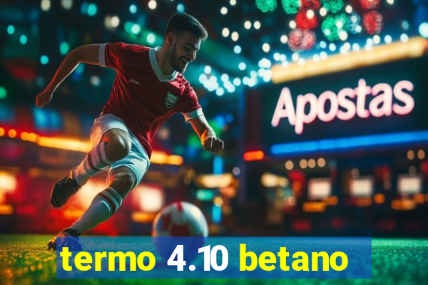 termo 4.10 betano