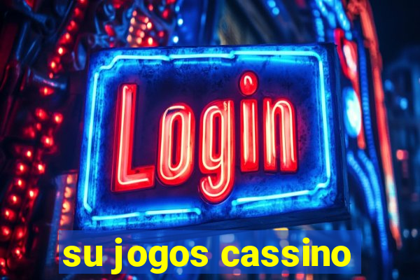 su jogos cassino