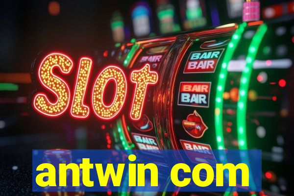 antwin com
