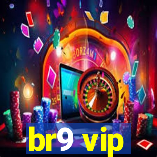 br9 vip
