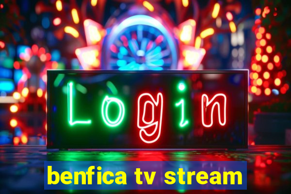 benfica tv stream