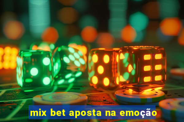 mix bet aposta na emoção