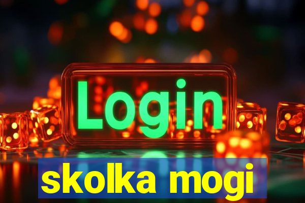 skolka mogi