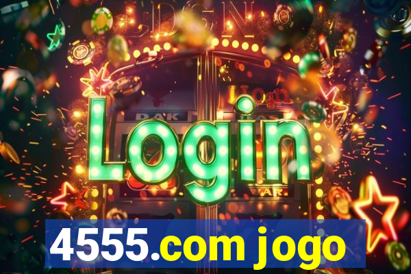 4555.com jogo