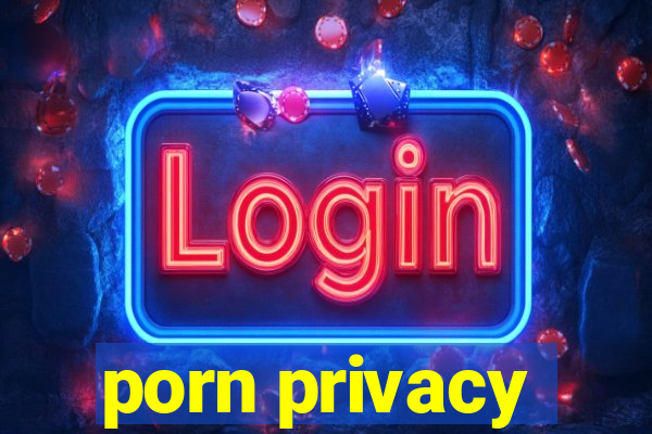 porn privacy