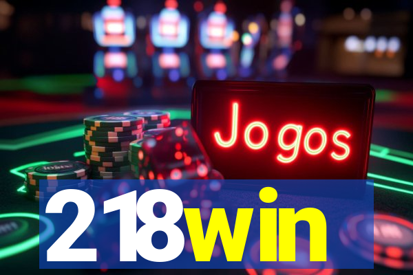 218win