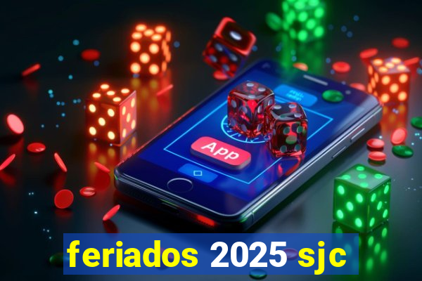 feriados 2025 sjc