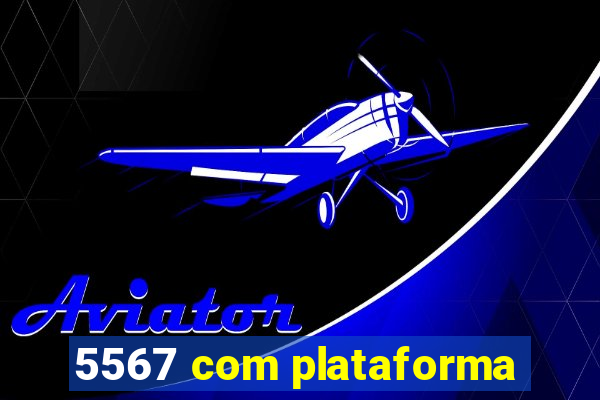 5567 com plataforma