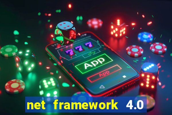 net framework 4.0 v 30319