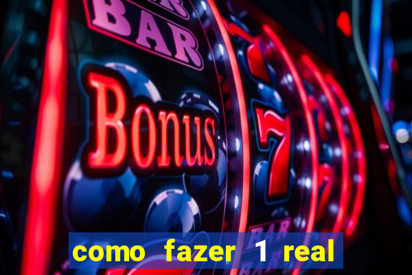 como fazer 1 real virar 100