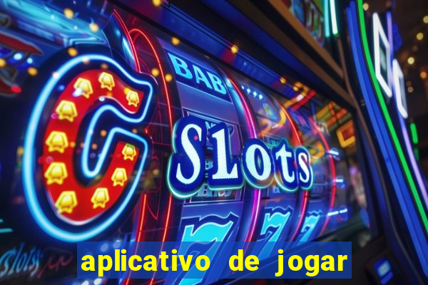 aplicativo de jogar e ganhar dinheiro