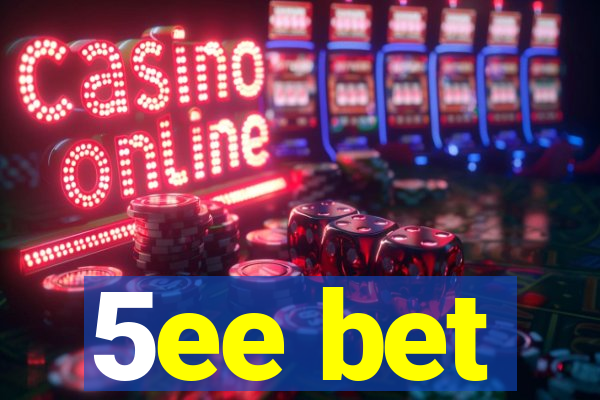 5ee bet