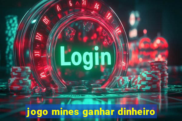 jogo mines ganhar dinheiro