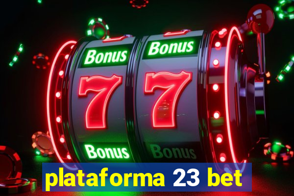 plataforma 23 bet